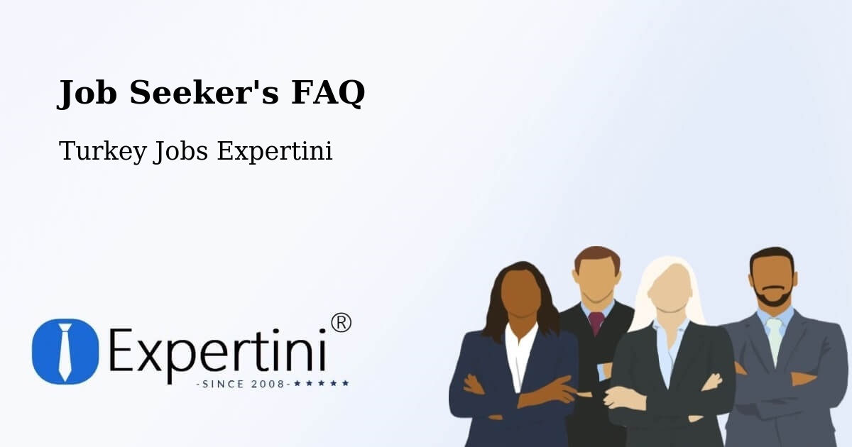 Job Seeker FAQ – Oltu - Turkey Jobs Expertini