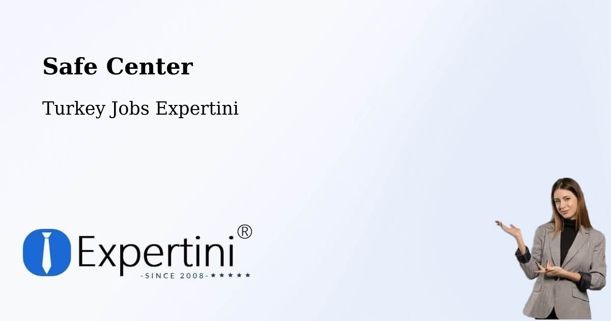 Safety Center – Oltu - Turkey Jobs Expertini